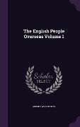 The English People Overseas Volume 1 - Aubrey Wyatt Tilby