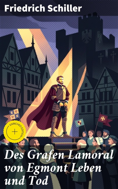 Des Grafen Lamoral von Egmont Leben und Tod - Friedrich Schiller