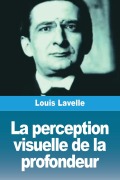 Cover-Bild zum Titel 'La perception visuelle de la profondeur' von 'Louis Lavelle'