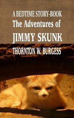The Adventures of Jimmy Skunk - Thornton W. Burgess