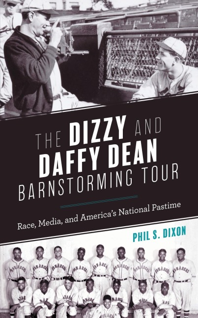 The Dizzy and Daffy Dean Barnstorming Tour - Phil S. Dixon