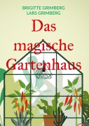Cover-Bild zum Titel 'Das magische Gartenhaus' von 'Brigitte Grimberg, Lars Grimberg'