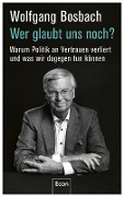 Cover-Bild zum Titel 'Wer glaubt uns noch?' von 'Wolfgang Bosbach'