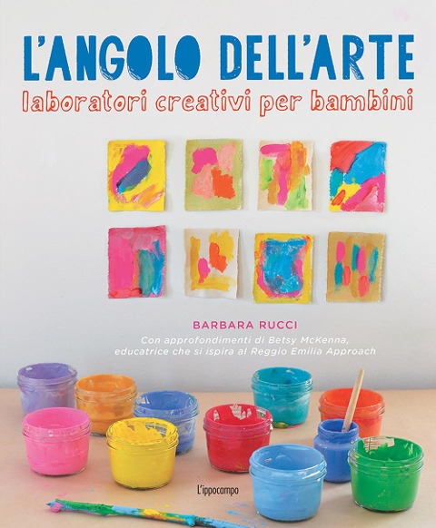 L' angolo dell'arte. Laboratori creativi per bambini - Barbara Rucci