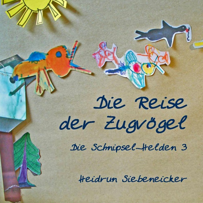 Die Reise der Zugvögel - Heidrun Siebeneicker