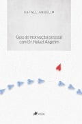 Cover-Bild zum Titel 'Guia de motivac¿a~o pessoal com Dr. Rafael Angelim' von 'Rafael Angelim'