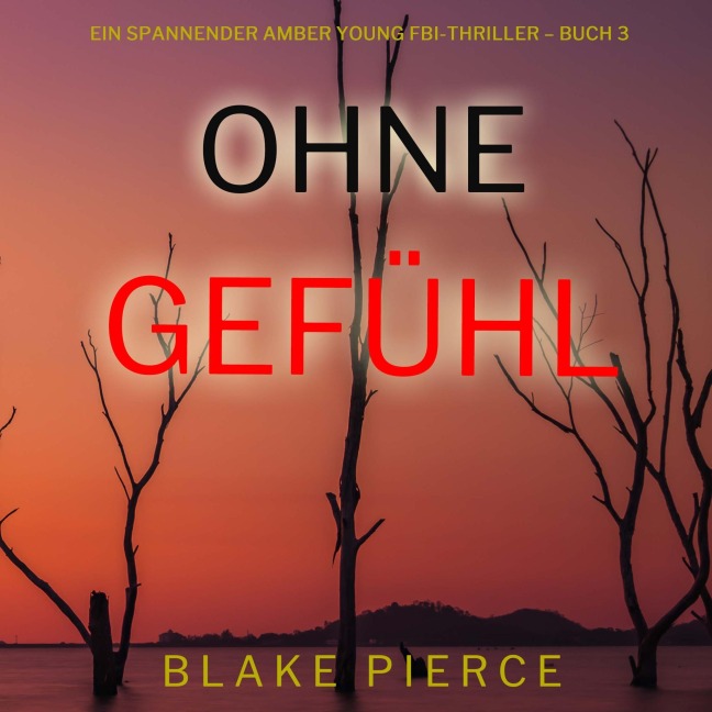 Ohne Gefühl (Ein spannender Amber Young FBI-Thriller ¿ Buch 3) - Blake Pierce