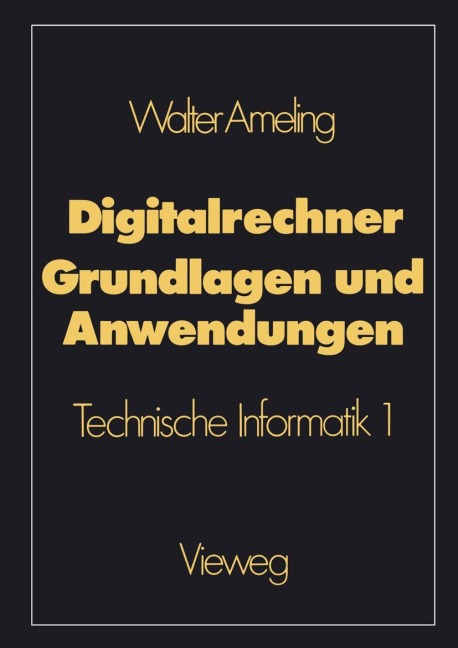 Digitalrechner - Grundlagen und Anwendungen - Walter Ameling