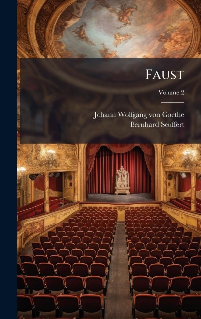 Faust - Johann Wolfgang von Goethe, Bernhard Seuffert