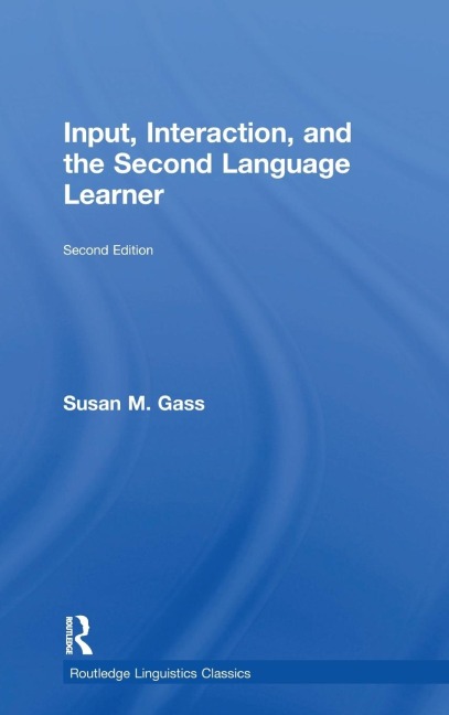 Input, Interaction, and the Second Language Learner - Susan M. Gass