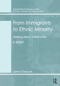 From Immigrants to Ethnic Minority - Lorna Chessum