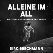 Cover-Bild zum Titel 'Alleine im All' von 'Dirk Brechmann'