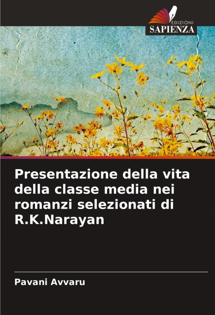 Presentazione della vita della classe media nei romanzi selezionati di R.K.Narayan - Pavani Avvaru