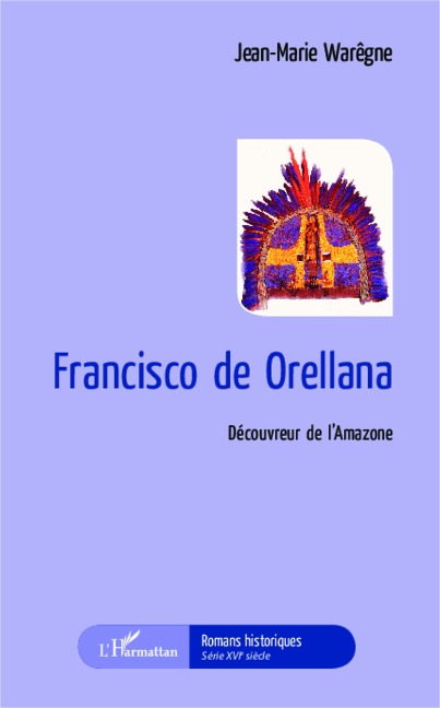 Francisco de Orellana - Jean-Marie Warêgne