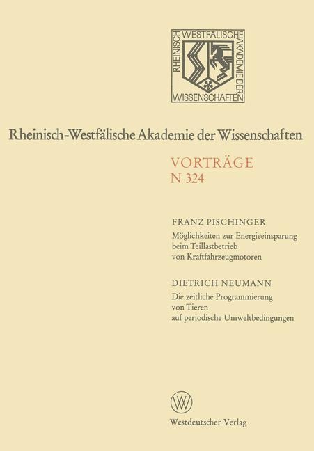 Möglichkeiten zur Energieeinsparung beim Teillastbetrieb von Kraftfahrzeugmotoren. Die zeitliche Programmierung von Tieren auf periodische Umweltbedingungen - Franz Pischinger