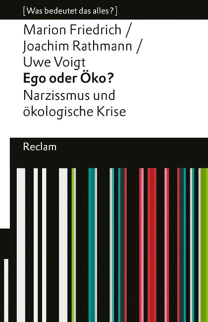 Ego oder Öko?. Narzissmus und ökologische Krise. [Was bedeutet das alles?] - Marion Friedrich, Joachim Rathmann, Uwe Voigt