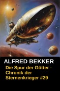 Cover-Bild zum Titel 'Die Spur der Götter - Chronik der Sternenkrieger #29 (Alfred Bekker's Chronik der Sternenkrieger, #29)' von 'Alfred Bekker'