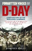 Cover-Bild zum Titel 'Forgotten Voices of D-Day' von 'Roderick Bailey'