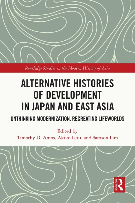 Alternative Histories of Development in Japan and East Asia - 