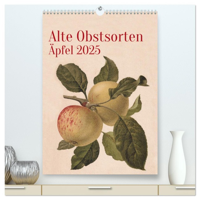 Alte Obstsorten - Äpfel 2025 (hochwertiger Premium Wandkalender 2025 DIN A2 hoch), Kunstdruck in Hochglanz - Neue Gablenzer Werkstätten und Verlag