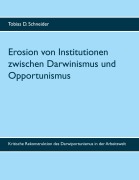 Cover-Bild zum Titel 'Erosion von Institutionen zwischen Darwinismus und Opportunismus' von 'Tobias D. Schneider'