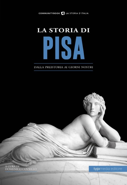 La storia di Pisa. Dalla preistoria ai giorni nostri - 