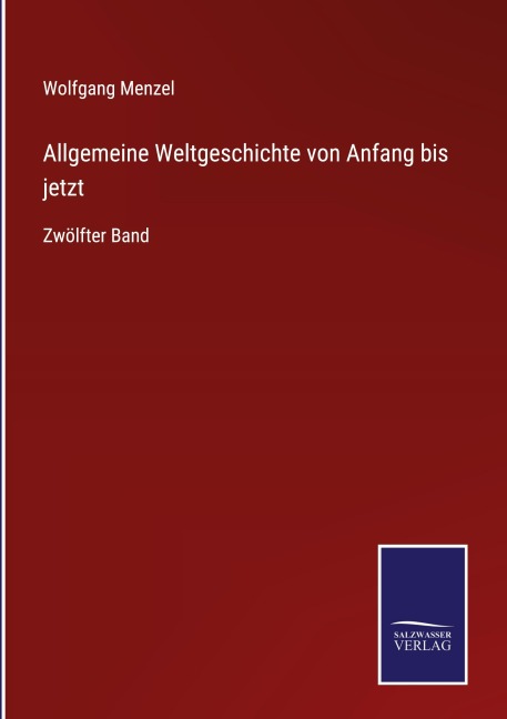 Allgemeine Weltgeschichte von Anfang bis jetzt - Wolfgang Menzel