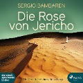 Die Rose von Jericho - Die Geschichte eines Neuanfangs (Ungekürzt) - Sergio Bambaren