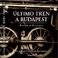 Cover-Bild zum Titel 'Último tren a Budapest' von 'Roberto Zubillaga'
