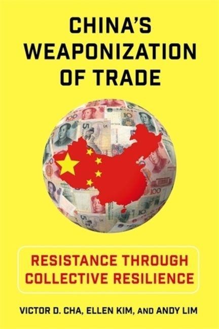 China's Weaponization of Trade - Andy Lim, Ellen Kim, Victor Cha