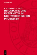 Cover-Bild zum Titel 'Informatik und Kybernetik in nichttechnischen Prozessen' von 'B. V. Birjukov, E. S. Geller'