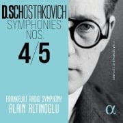 Cover-Bild zum Titel 'Schostakovitsch: Sinfonien Nr. 4 + 5' von 'Alain/Frankfurt Radio Symphony Altinoglu'