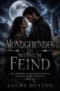 Cover-Bild zum Titel 'Mondgebunden zu meinem Feind' von 'Laura Dutton'