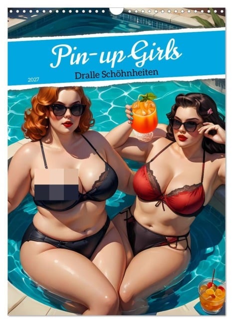Pin-up Girls - Dralle Schönheiten (Wandkalender 2027 DIN A3 hoch), CALVENDO Monatskalender - Pixs:Sell