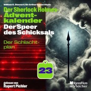 Cover-Bild zum Titel 'Der Schlachtplan (Der Sherlock Holmes-Adventkalender: Der Speer des Schicksals, Folge 23)' von 'Arthur Conan Doyle, William K. Stewart'