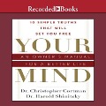 Your Mind Lib/E: An Owner's Manual for a Better Life - Christopher Cortman, Harold Shinitzky