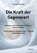 Die Kraft der Gegenwart - Günther Plamenig
