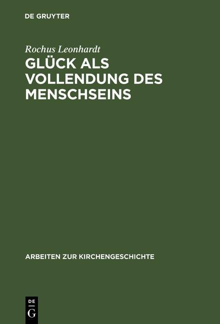 Glück als Vollendung des Menschseins - Rochus Leonhardt