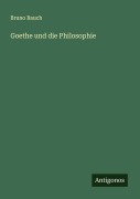 Cover-Bild zum Titel 'Goethe und die Philosophie' von 'Bruno Bauch'
