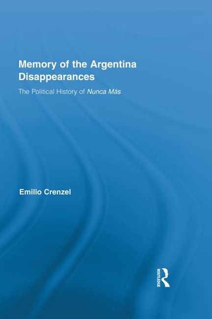 The Memory of the Argentina Disappearances - Emilio Crenzel
