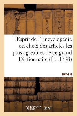 L'Esprit de l'Encyclopédie Ou Choix Des Articles Les Plus Agréables de Ce Grand Dictionnaire: Tome 4 - Gillet-H