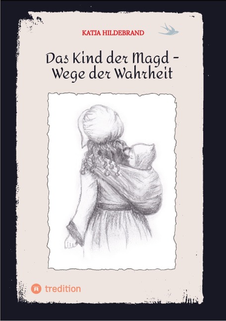 Das Kind der Magd - Wege der Wahrheit - Katja Hildebrand