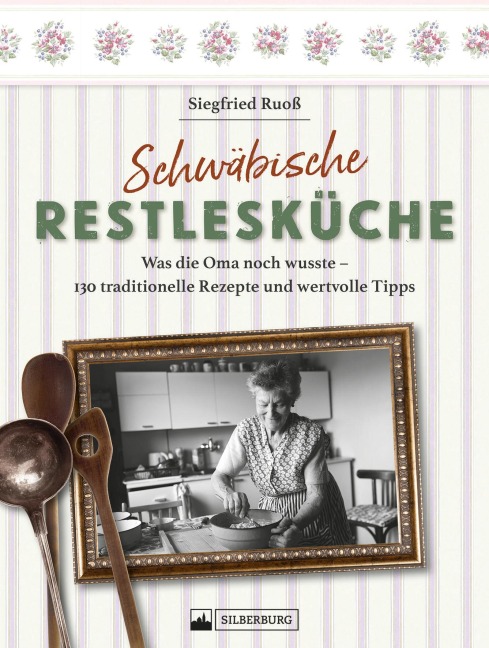 Schwäbische Restlesküche - Siegfried Ruoß