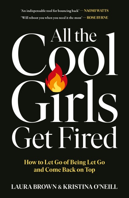 All the Cool Girls Get Fired - Laura Brown, Kristina O'Neill