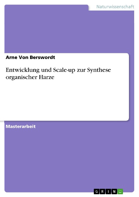 Entwicklung und Scale-up zur Synthese organischer Harze - Arne von Berswordt