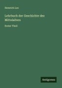 Cover-Bild zum Titel 'Lehrbuch der Geschichte des Mittelalters' von 'Heinrich Leo'