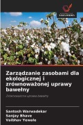 Cover-Bild zum Titel 'Zarz¿dzanie zasobami dla ekologicznej i zrównowa¿onej uprawy bawe¿ny' von 'Santosh Warwadekar, Sanjay Bhave, Vaibhav Yewale'