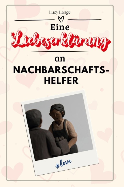 Eine Liebeserklärung an Nachbarschaftshelfer - Lucy Lange