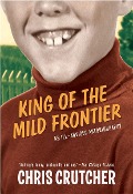 Cover-Bild zum Titel 'King of the Mild Frontier' von 'Chris Crutcher'