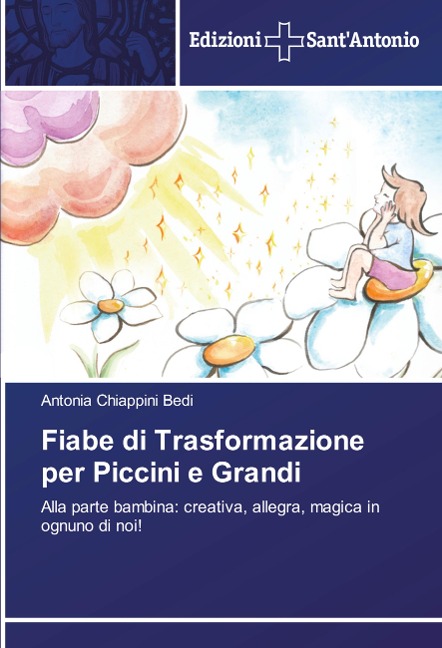 Fiabe di Trasformazione per Piccini e Grandi - Antonia Chiappini Bedi